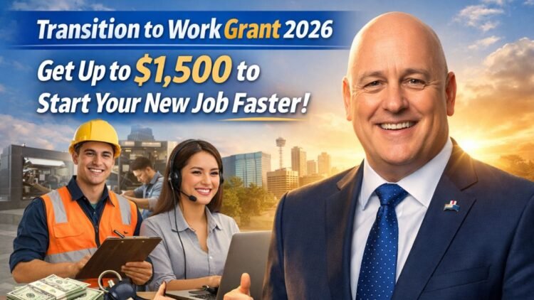 Transition to Work Grant 2026 – Get Up to $1,500 to Start Your New Job Faster